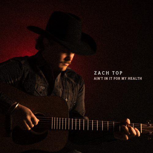 Ain’t in It for My Health — Zach Top